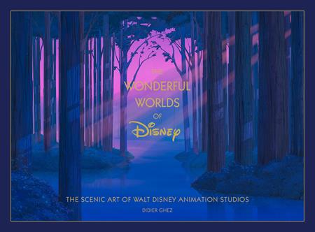 DISNEY THE WONDERFUL WORLDS OF DISNEY HC THE SCENIC ART OF WALT DISNEY ANIMATION STUDIOS