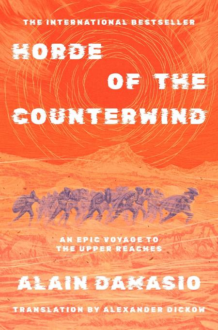 HORDE OF THE COUNTERWIND AN EPIC VOYAGE TO THE UPPER REACHES NOVEL HC (MR)