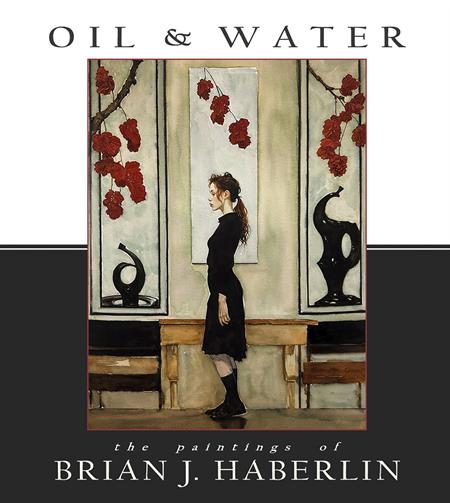 OIL AND WATER THE PAINTINGS OF BRIAN J HABERLIN HC
