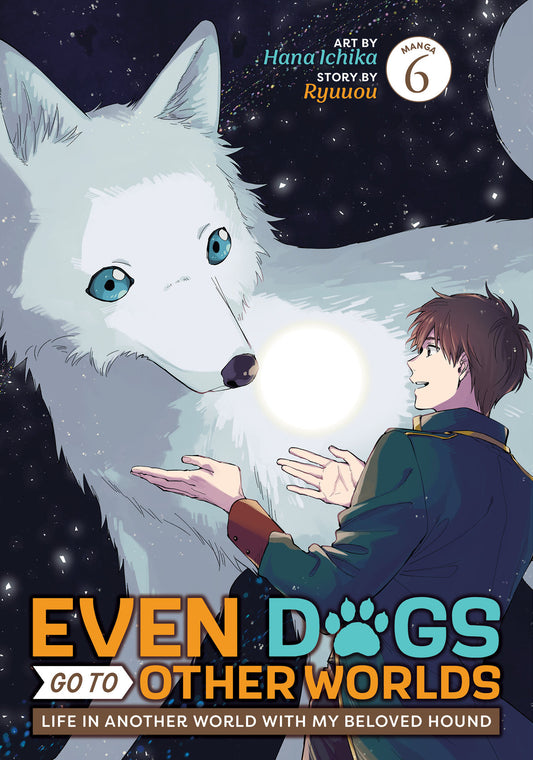Even Dogs Go to Other Worlds: Life in Another World with My Beloved Hound (Manga) Vol. 6